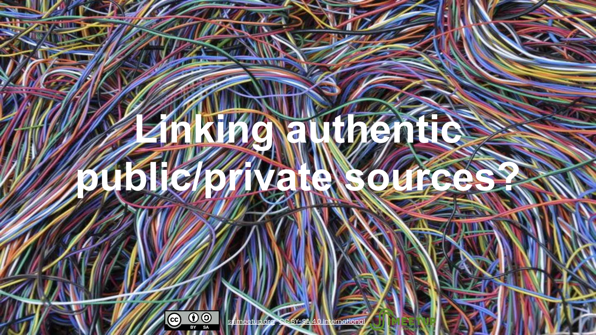Linking authentic
public/private sources?
ssimeetup.org · CC BY-SA 4.0 International
 