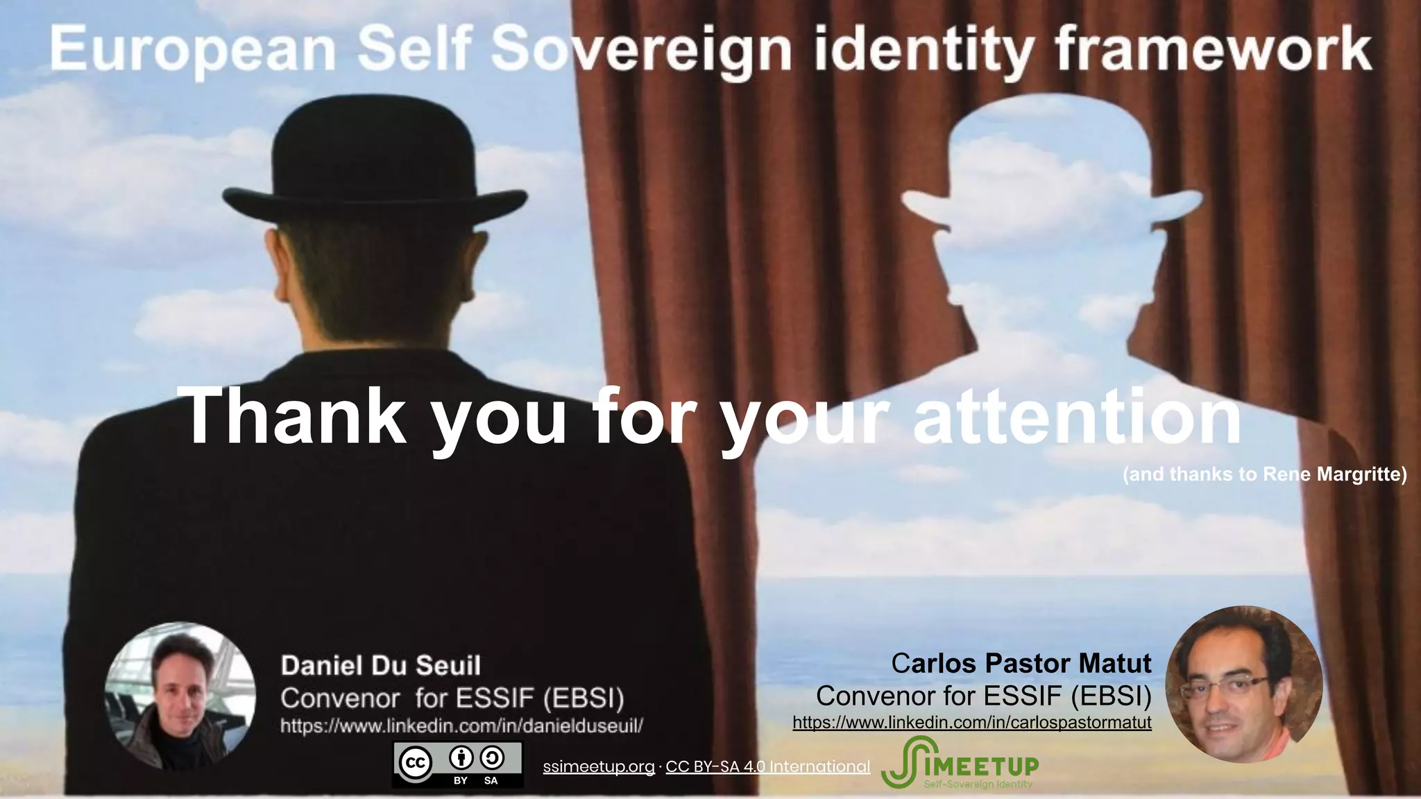 Carlos Pastor Matut
Convenor for ESSIF (EBSI)
https://www.linkedin.com/in/carlospastormatut
ssimeetup.org · CC BY-SA 4.0 International
Thank you for your attention(and thanks to Rene Margritte)
 