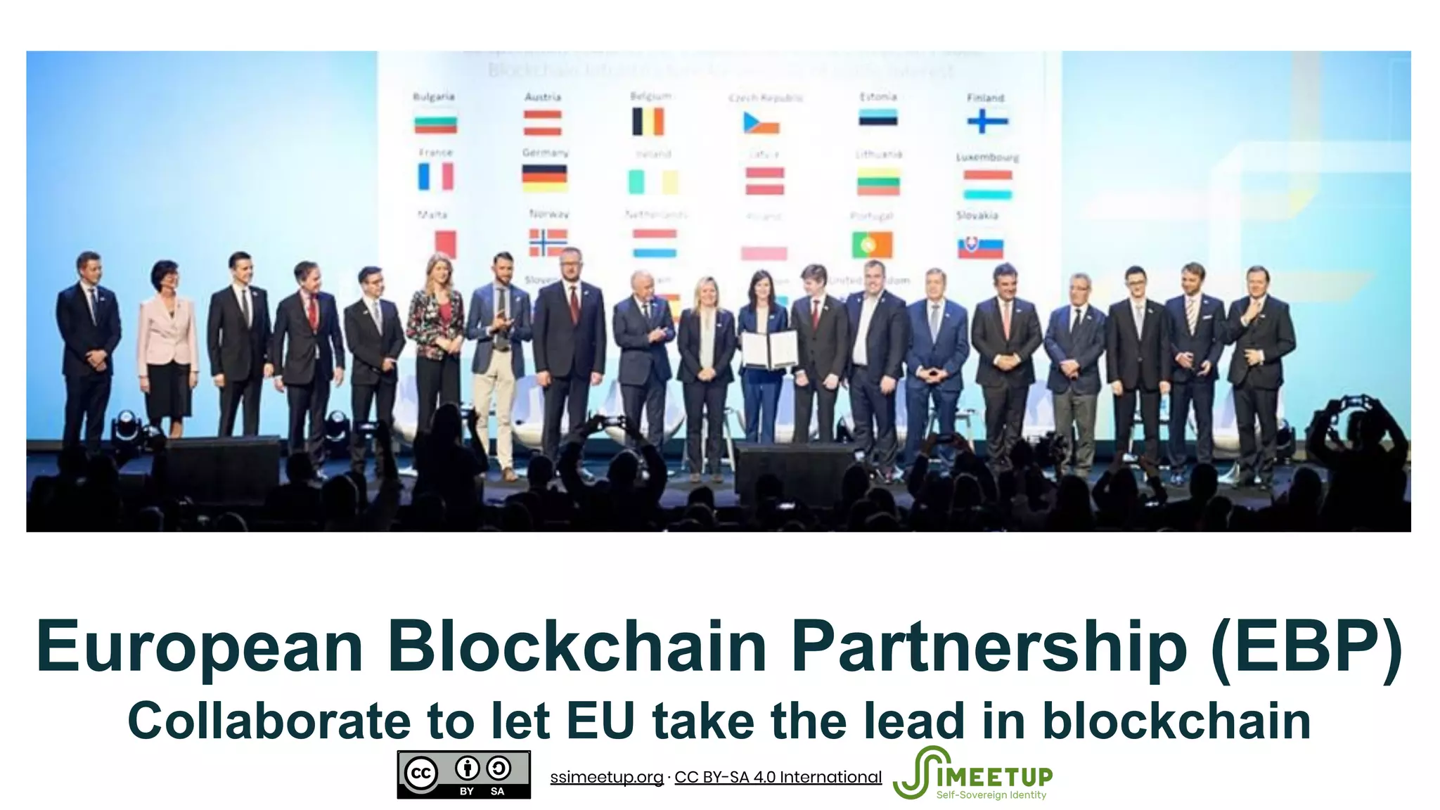 European Blockchain Partnership (EBP)
Collaborate to let EU take the lead in blockchain
ssimeetup.org · CC BY-SA 4.0 International
 