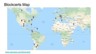 www.zeemaps.com/blockcerts
Blockcerts Map
 
