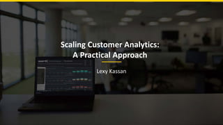 How to Build a Scalable Customer Analytics Hub