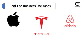 Real-Life Business Use cases
 