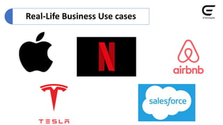 Real-Life Business Use cases
 