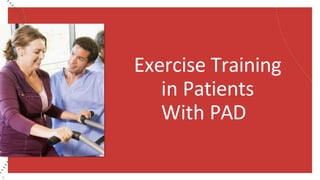 Exercise Training
in Patients
With PAD
5
 