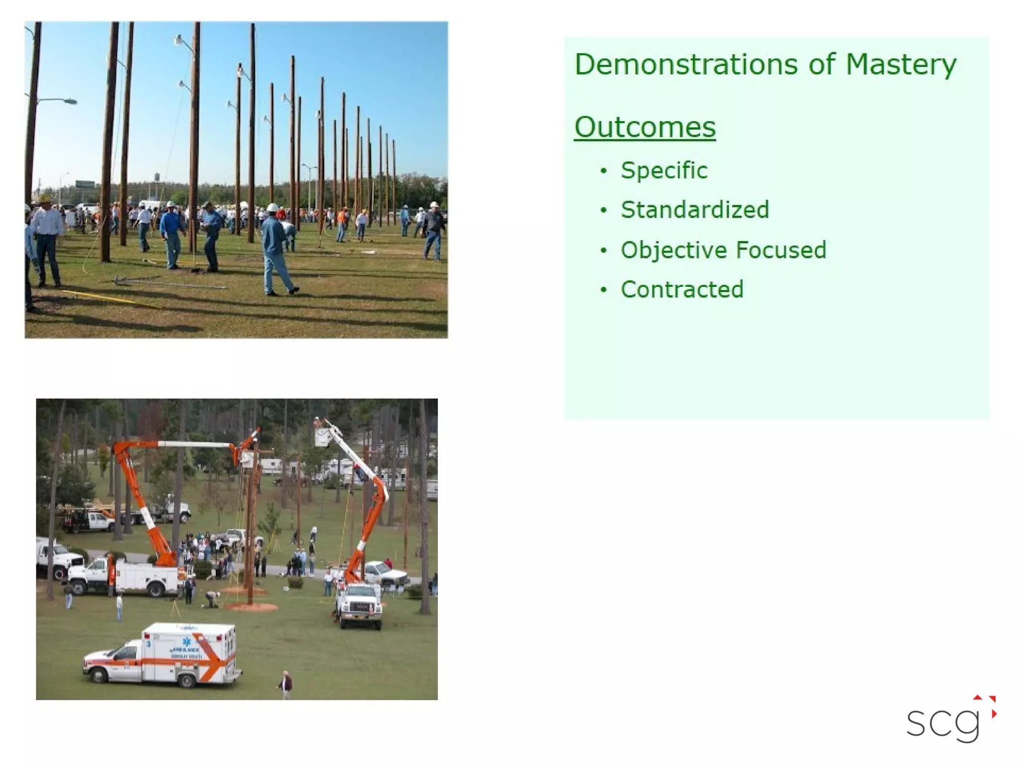 Demonstrations of Mastery
Outcomes
• Specific
• Standardized
• Objective Focused
• Contracted

 
