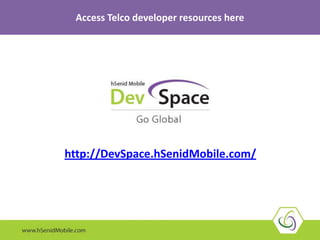 http://DevSpace.hSenidMobile.com/
Access Telco developer resources here
 