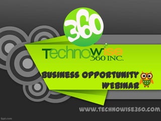 Business Opportunity
WEBINAR
www.technowise360.com

 