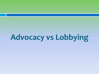 Advocacy vs Lobbying
 