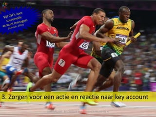 3. Zorgen voor een actie en reactie naar key account
Crowdale.com - Key Account Management (KAM201401-4)

 