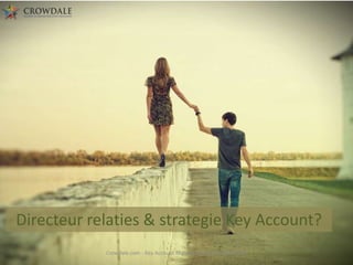 Directeur relaties & strategie Key Account?
Crowdale.com - Key Account Management (KAM201401-4)

 