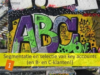 Segmentatie en selectie van key accounts
(en B- en C-klanten!)
Crowdale.com - Key Account Management (KAM201401-4)

 
