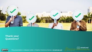 Thank you!
Questions?
This presentation is released under a Creative Commons license. (CC BY-SA 4.0). SSIMeetup.org
 