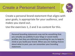 Create a Personal Statement
Create a personal brand statement that aligns with
your goals, is appropriate for your audienc...