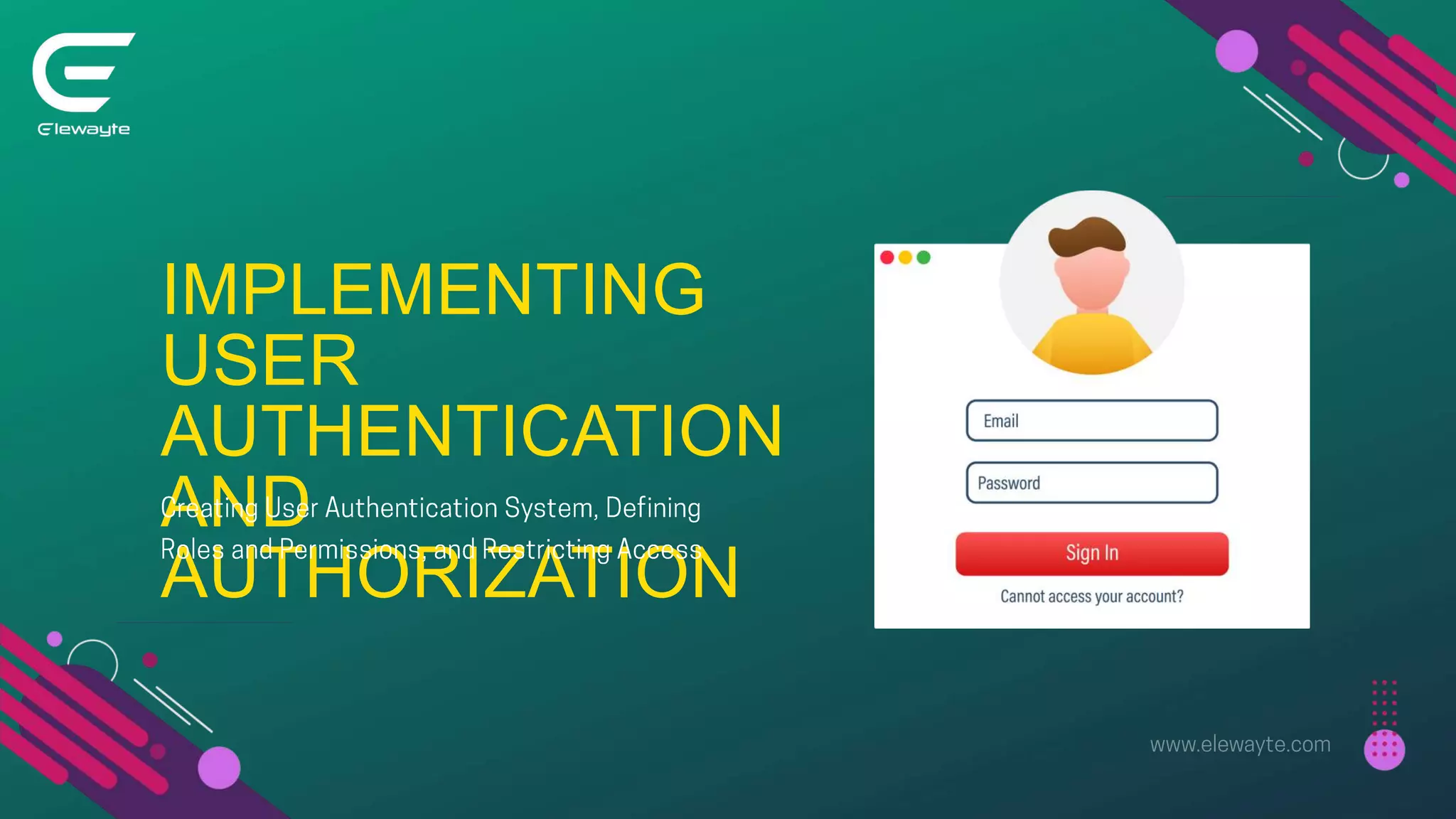 IMPLEMENTING
USER
AUTHENTICATION
AND
AUTHORIZATION
 
