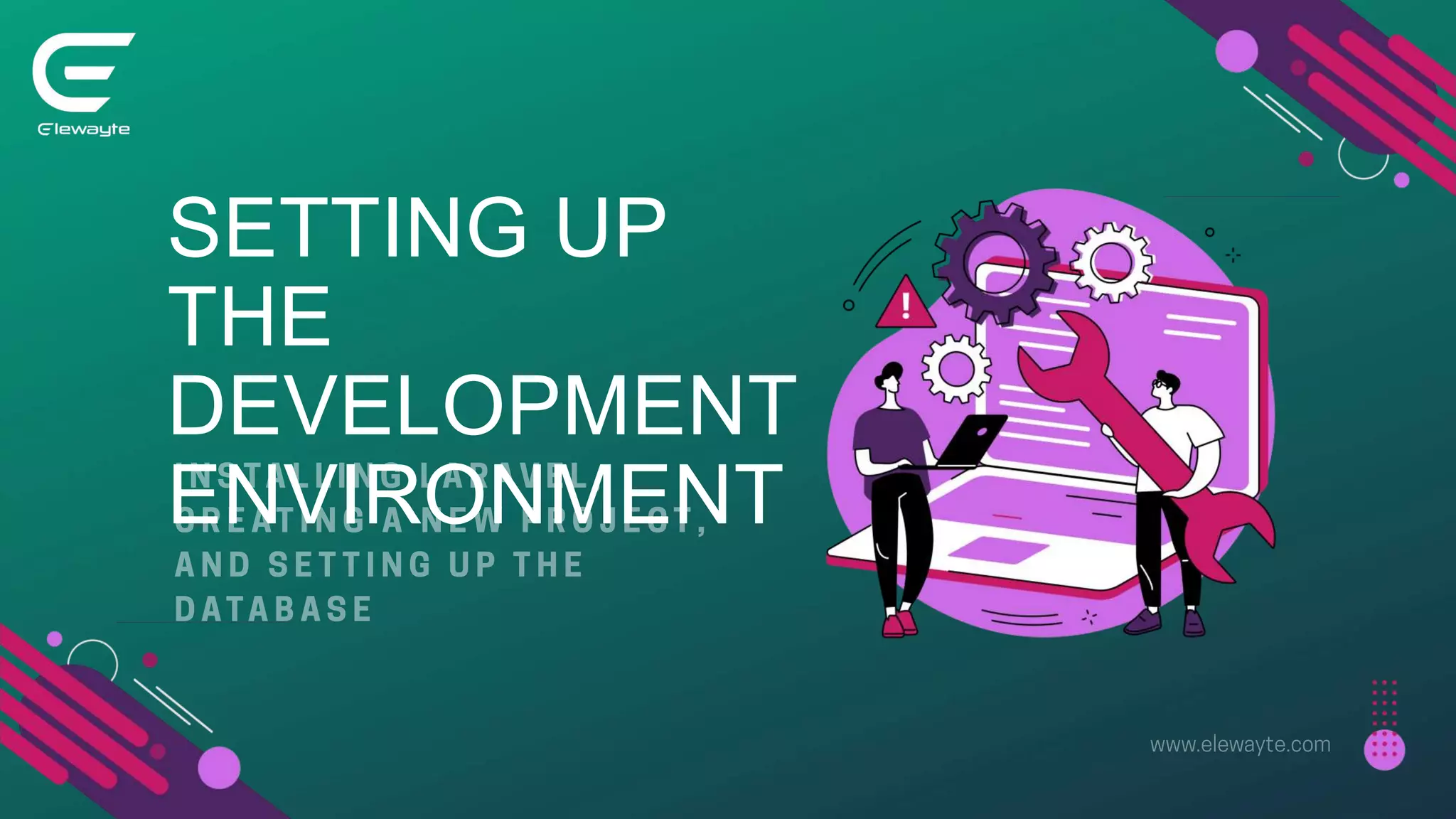 SETTING UP
THE
DEVELOPMENT
ENVIRONMENT
 