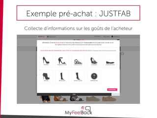 Exemple pré-achat : JUSTFAB
Collecte d’informations sur les goûts de l’acheteur
 