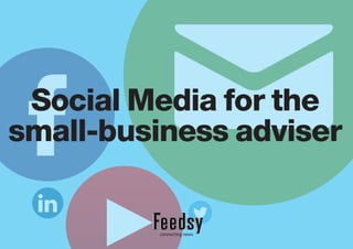 Social Media for the
small-business adviser
 