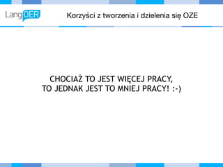 Korzyści z tworzenia i dzielenia się OZE
CHOCIAŻ TO JEST WIĘCEJ PRACY, 
TO JEDNAK JEST TO MNIEJ PRACY! :-)
 