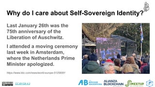 Why do I care about Self-Sovereign Identity?
Last January 26th was the
75th anniversary of the
Liberation of Auschwitz.
I ...