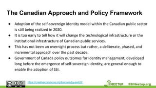 The Canadian Approach and Policy Framework
● Adoption of the self-sovereign identity model within the Canadian public sect...