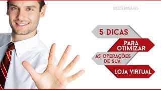 Webinar: 5 dicas para otimizar as operações de sua loja virtual