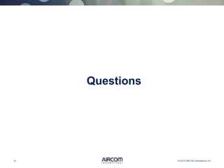 33 © 2013 AIRCOM International Ltd
Questions
 