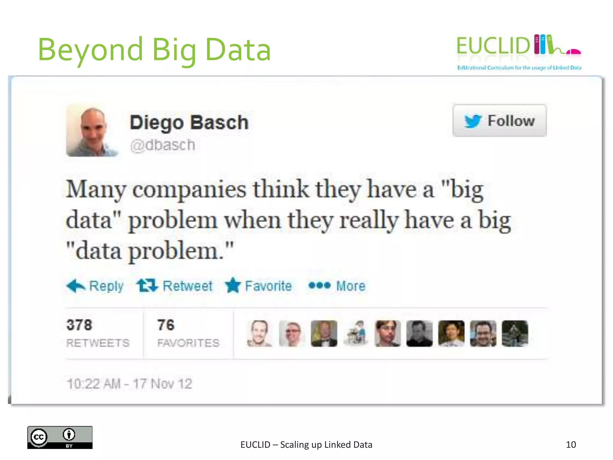 Beyond Big Data
10EUCLID – Scaling up Linked Data
 