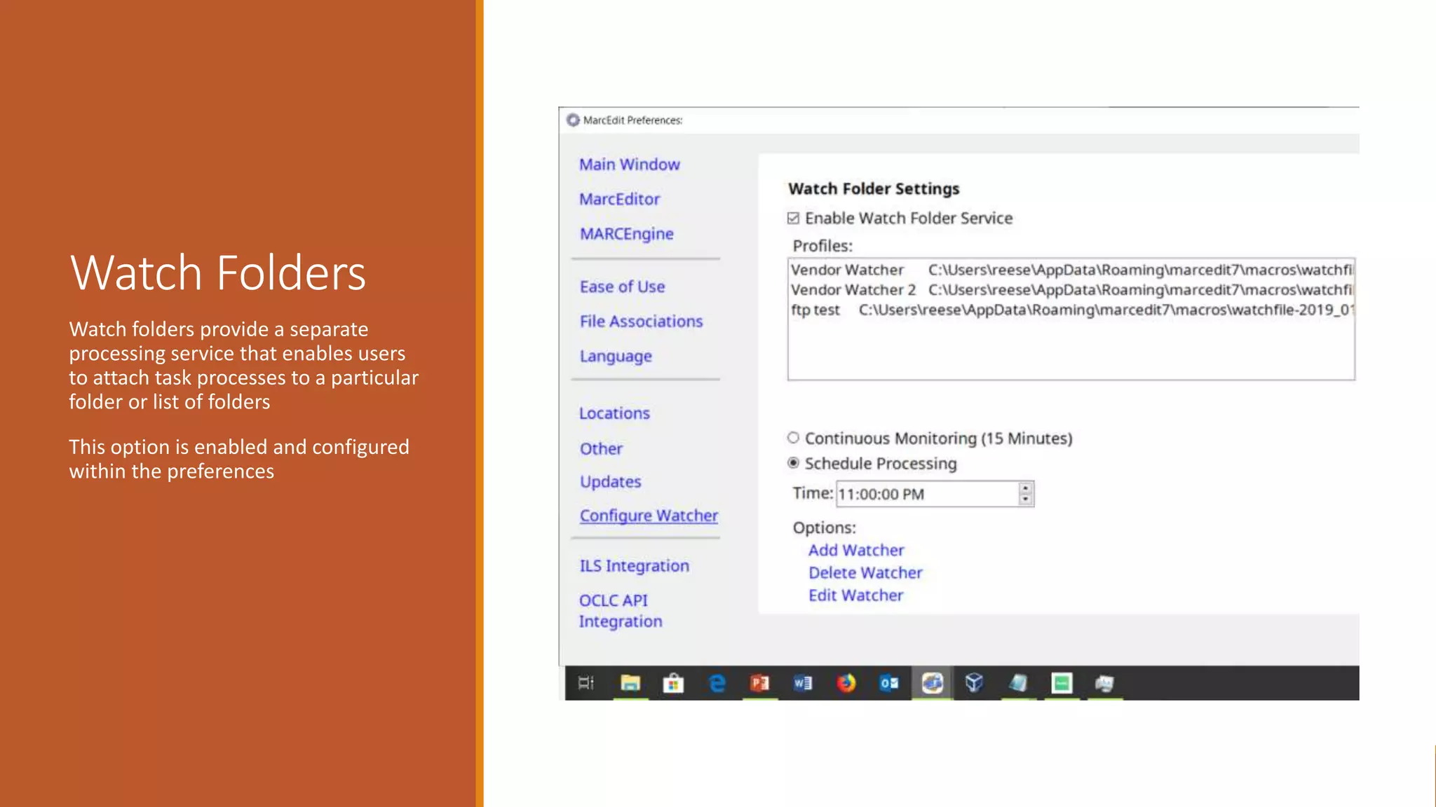 Watch Folders
Watch folders provide a separate
processing service that enables users
to attach task processes to a particular
folder or list of folders
This option is enabled and configured
within the preferences
 