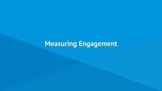 Measuring Engagement
 