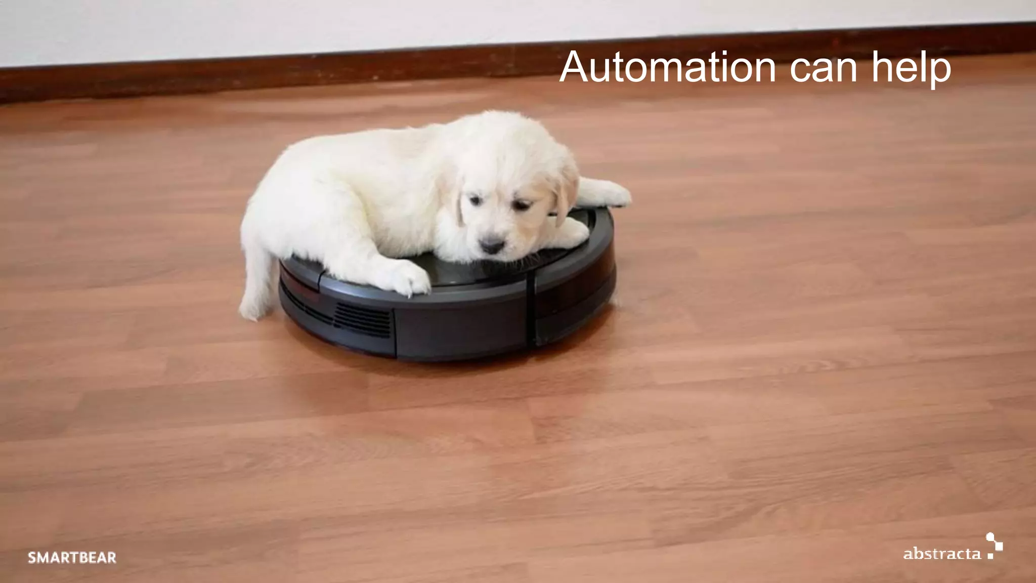 Automation can help
 