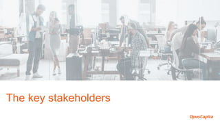 The key stakeholders
 