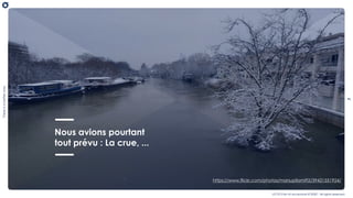 7
Thereisabetterway
OCTO Part of Accenture © 2020 - All rights reserved
https://www.flickr.com/photos/marsupilami92/39421551924/
Nous avions pourtant
tout prévu : La crue, ...
 