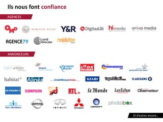 Ils nous font confiance
AGENCES
ANNONCEURS
Et d’autres encore…
 
