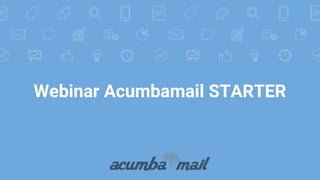 Webinar Acumbamail STARTER
 
