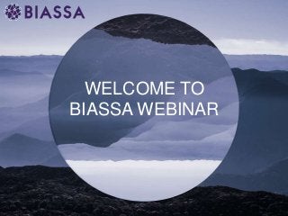 WELCOME TO
BIASSA WEBINAR
 