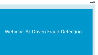 Webinar: AI-Driven Fraud Detection
1
 