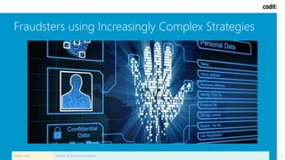 Fraudsters using Increasingly Complex Strategies
October 2020 Webinar: AI-Driven Fraud Detection 6
 