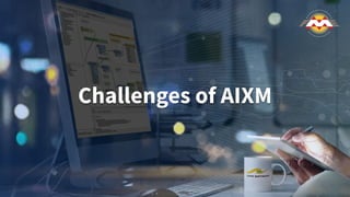 Challenges of AIXM
 