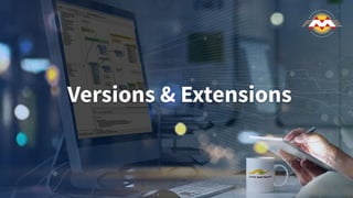 Versions & Extensions
 