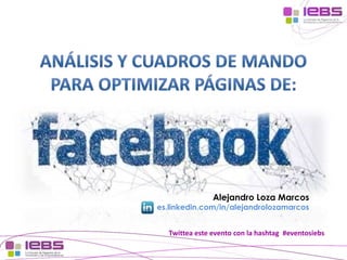 Twittea este evento con la hashtag #eventosiebs
Alejandro Loza Marcos
es.linkedin.com/in/alejandrolozamarcos
 