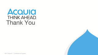 24 ©2017 Acquia Inc. — Confidential and Proprietary
Thank You
 