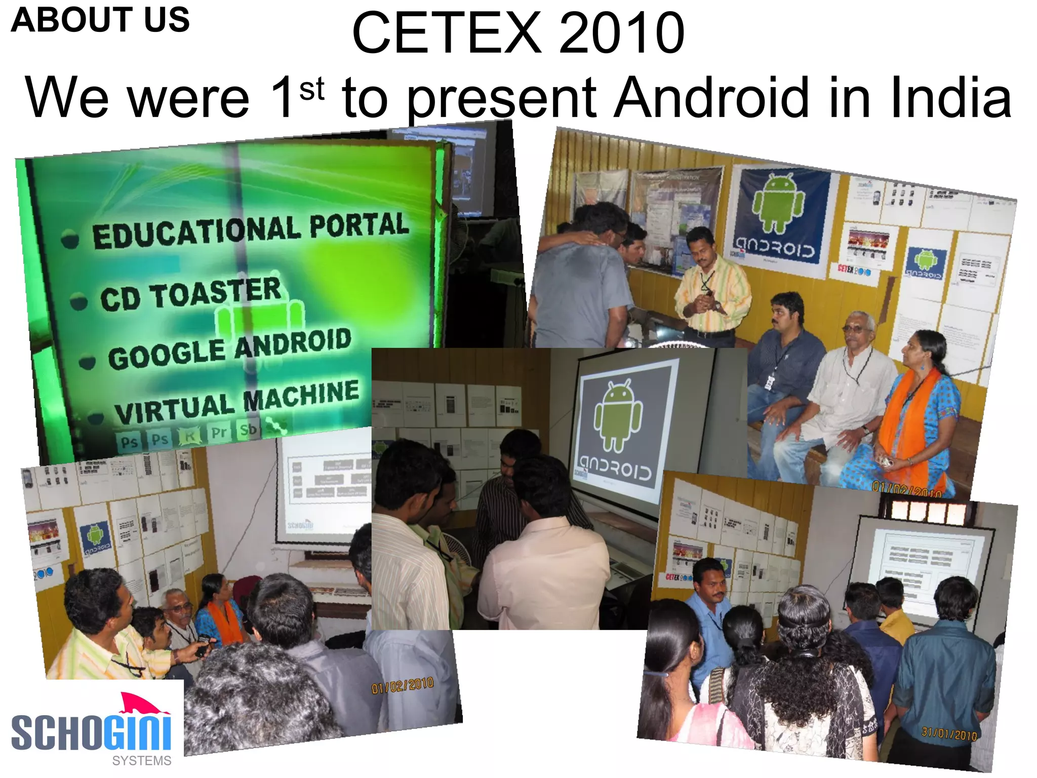 CETEX 2010 We were 1 st  to present Android in India ABOUT US 