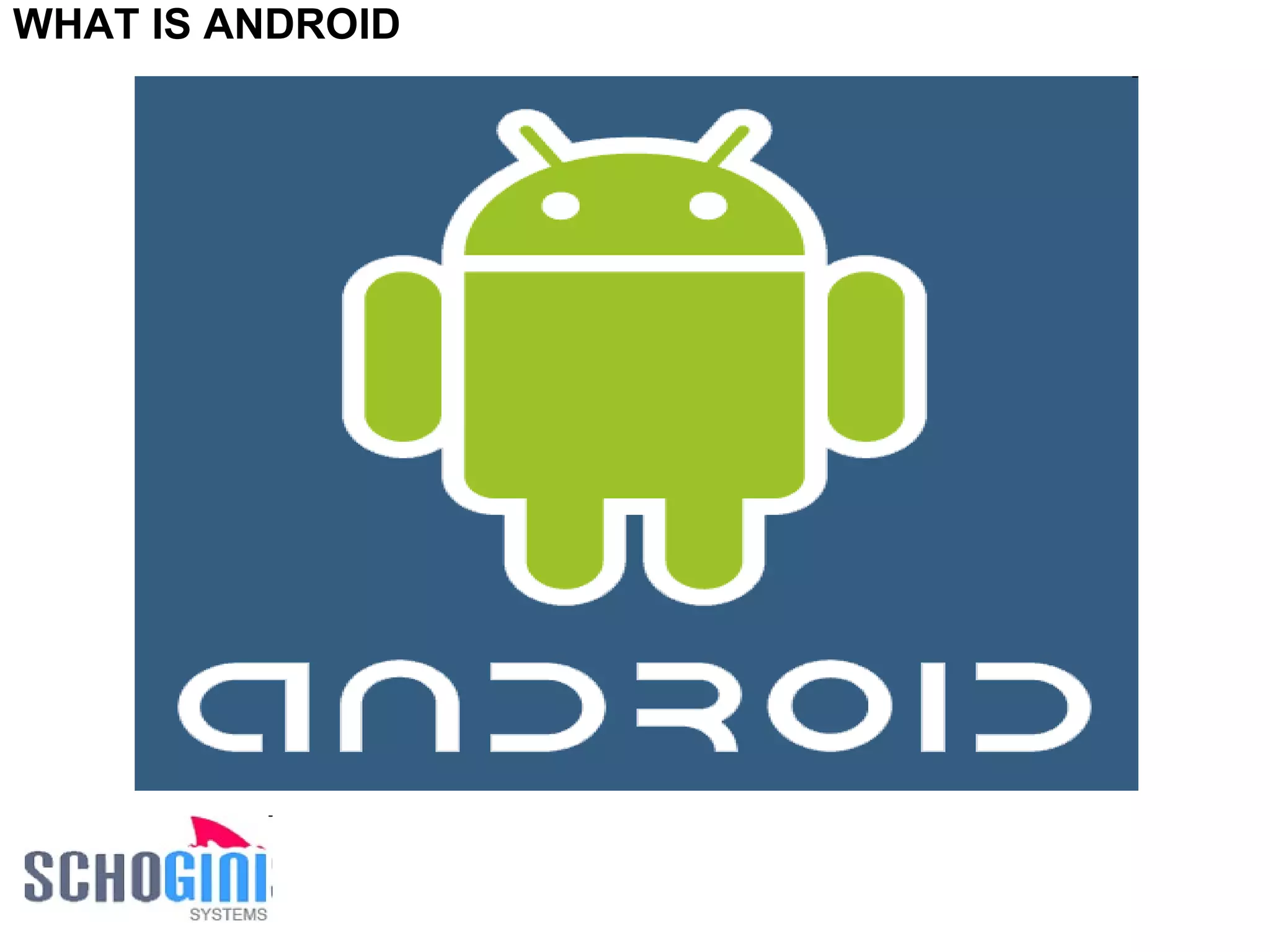 WHAT IS ANDROID 