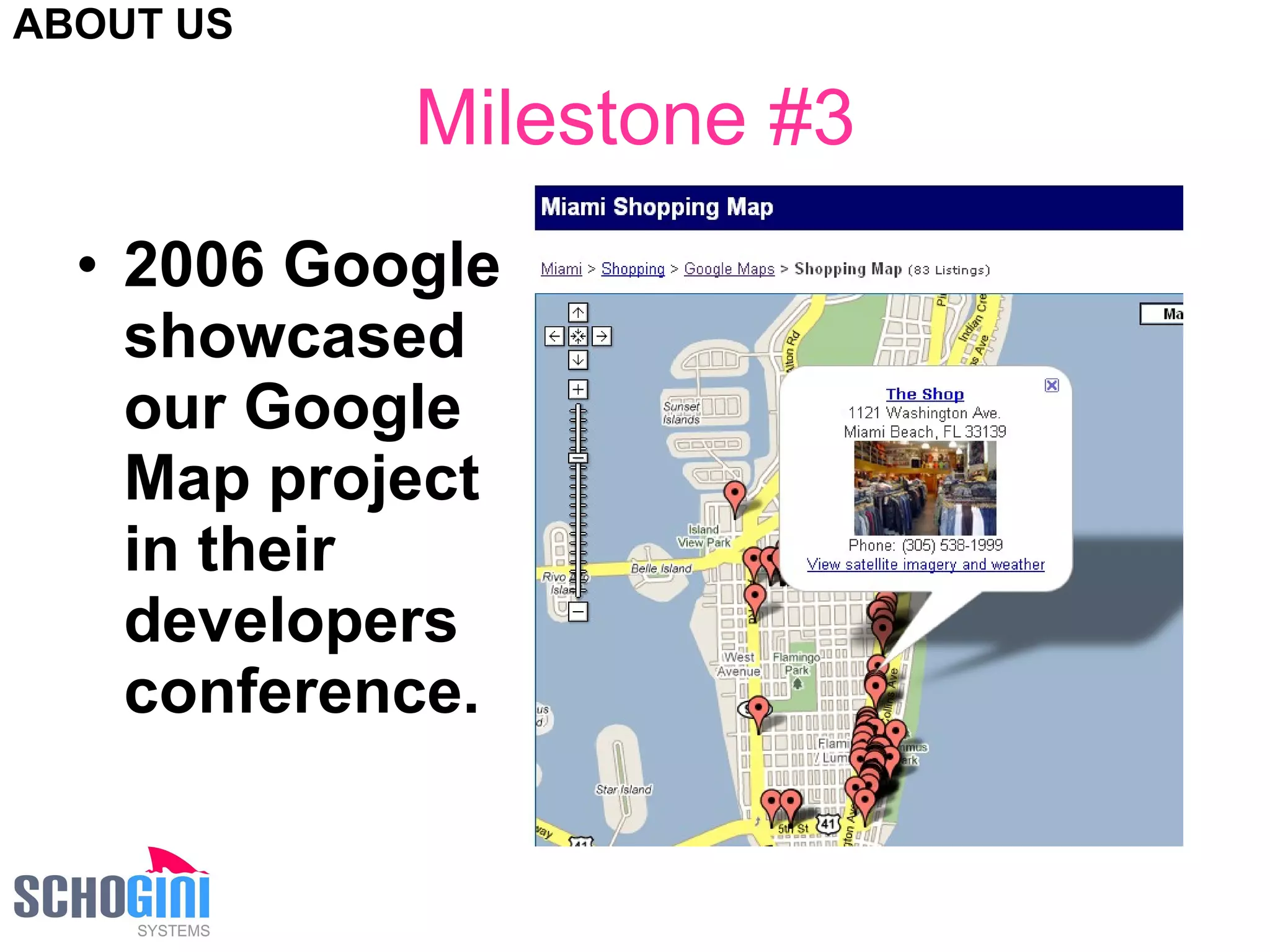 Milestone #3 2006 Google showcased  our Google Map project in their developers conference. ABOUT US 