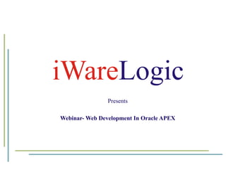 Presents Webinar- Web Development In Oracle APEX 