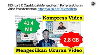 153.(part 1) CaraMudah Mengecilkan/ KompressUkuran
Video Pakaihandbrake https://youtu.be/TdAtvAHasfo
 