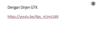 DenganDirjenGTK
https://youtu.be/4ps_nUmz1dA
 