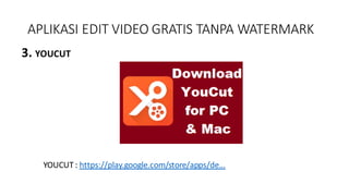 APLIKASI EDIT VIDEO GRATIS TANPA WATERMARK
3. YOUCUT
YOUCUT : https://play.google.com/store/apps/de...
 