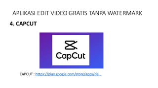 APLIKASI EDIT VIDEO GRATIS TANPA WATERMARK
4. CAPCUT
CAPCUT : https://play.google.com/store/apps/de...
 