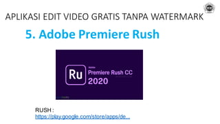 APLIKASI EDIT VIDEO GRATIS TANPA WATERMARK
5. Adobe Premiere Rush
RUSH :
https://play.google.com/store/apps/de...
 